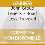 John Group Feneck - Road Less Traveled cd