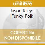 Jason Riley - Funky Folk cd