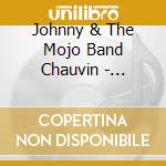 Johnny & The Mojo Band Chauvin - Watching Them Play cd