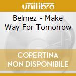 Belmez - Make Way For Tomorrow cd