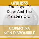 The Pope Of Dope And The Ministers Of Mayhem - The Pope Of Dope And The Ministers Of Mayhem cd