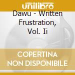 Dawu - Written Frustration, Vol. Ii cd