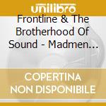 Frontline & The Brotherhood Of Sound - Madmen & Gentlemen cd musicale di Frontline & The Brotherhood Of Sound