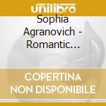 Sophia Agranovich - Romantic Virtuoso Masterpieces cd musicale di Sophia Agranovich
