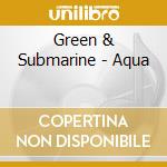 Green & Submarine - Aqua cd