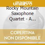 Rocky Mountain Saxophone Quartet - A Saxophone Christmas cd musicale di Rocky Mountain Saxophone Quartet