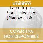 Lana Reign - Soul Unleashed (Pianozolla & Friends) cd