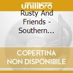 Rusty And Friends - Southern Standard Time cd