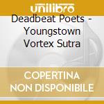 Deadbeat Poets - Youngstown Vortex Sutra cd