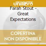 Farah Stout - Great Expectations cd