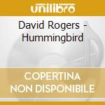 David Rogers - Hummingbird