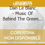 Dan Le Blanc - Music Of Behind The Green Door cd