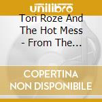 Tori Roze And The Hot Mess - From The Hip cd
