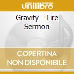 Gravity - Fire Sermon cd musicale di Gravity