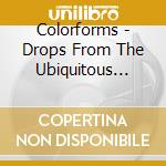 Colorforms - Drops From The Ubiquitous Edge cd musicale di Colorforms