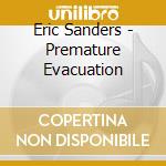 Eric Sanders - Premature Evacuation cd