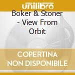 Boker & Stoner - View From Orbit cd
