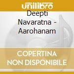Deepti Navaratna - Aarohanam cd