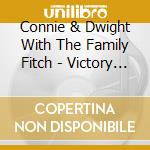 Connie & Dwight With The Family Fitch - Victory In Jesus cd musicale di Connie & Dwight With The Family Fitch