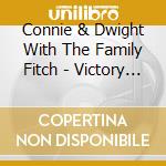 Connie & Dwight With The Family Fitch - Victory In Jesus cd