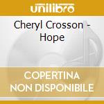 Cheryl Crosson - Hope cd musicale di Cheryl Crosson