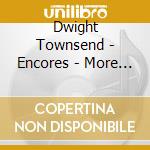 Dwight Townsend - Encores - More Of The Best Of Dwight Townsend cd