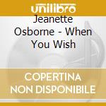 Jeanette Osborne - When You Wish cd musicale di Jeanette Osborne