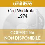 Carl Wirkkala - 1974 cd musicale di Carl Wirkkala