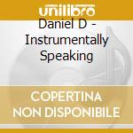 Daniel D - Instrumentally Speaking cd