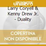 Larry Coryell & Kenny Drew Jr. - Duality cd musicale di Larry Coryell & Kenny Drew Jr.