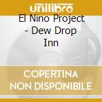 El Nino Project - Dew Drop Inn cd