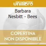 Barbara Nesbitt - Bees cd musicale di Barbara Nesbitt