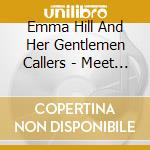 Emma Hill And Her Gentlemen Callers - Meet Me At The Moon cd