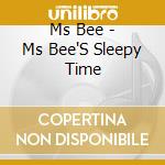 Ms Bee - Ms Bee'S Sleepy Time cd