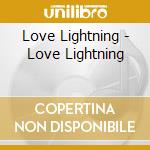 Love Lightning - Love Lightning cd