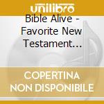 Bible Alive - Favorite New Testament Passages 1 cd