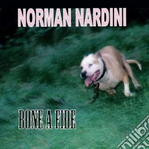 Norman Nardini - Bone A Fide cd musicale di Norman Nardini