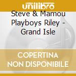Steve & Mamou Playboys Riley - Grand Isle cd