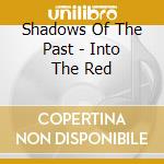 Shadows Of The Past - Into The Red cd musicale di Shadows Of The Past