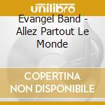 Evangel Band - Allez Partout Le Monde cd