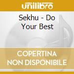 Sekhu - Do Your Best cd