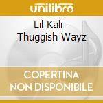 Lil Kali - Thuggish Wayz cd musicale di Lil Kali