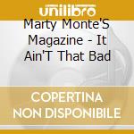 Marty Monte'S Magazine - It Ain'T That Bad cd