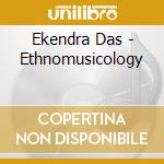 Ekendra Das - Ethnomusicology cd