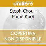 Steph Chou - Prime Knot cd