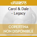 Carol & Dale - Legacy cd