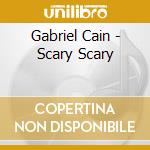 Gabriel Cain - Scary Scary cd