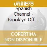Spanish Channel - Brooklyn Off Atlantic