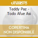 Teddy Paz - Todo Afue Asi cd musicale di Teddy Paz