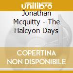 Jonathan Mcquitty - The Halcyon Days cd